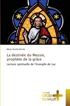 portada La destinée du Messie, prophète de la grâce (en Francés)
