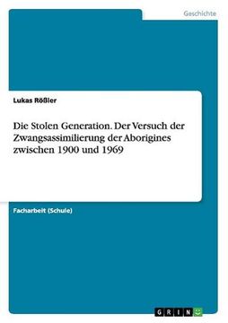 portada Die Stolen Generation. Der Versuch der Zwangsassimilierung der Aborigines Zwischen 1900 und 1969 (en Alemán)