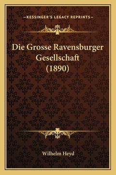 portada Die Grosse Ravensburger Gesellschaft (1890) (in German)
