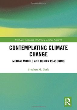 portada Contemplating Climate Change: Mental Models and Human Reasoning (Routledge Advances in Climate Change Research) (en Inglés)