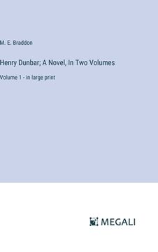 portada Henry Dunbar; A Novel, In Two Volumes: Volume 1 - in large print
