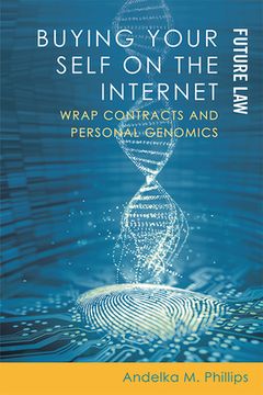portada Buying Your Self On The Internet: Wrap Contracts And Personal Genomics (future Law) (in English)