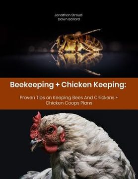 portada Beekeeping + Chicken Keeping: Proven Tips on Keeping Bees And Chickens + Chicken Coops Plans