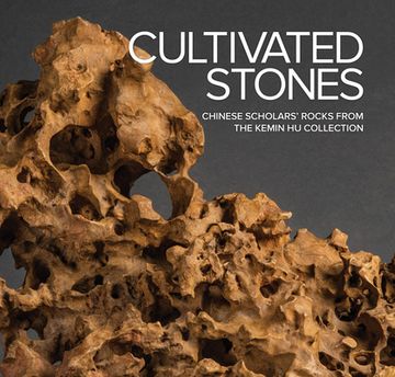 portada Cultivated Stones: Chinese Scholars' Rocks from the Kemin Hu Collection (in English)