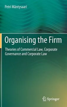 portada organising the firm: theories of commercial law, corporate governance and corporate law
