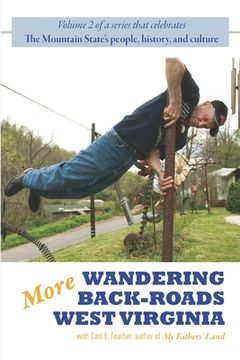 portada More Wandering Back-Roads West Virginia with Carl E. Feather: Volume II of the Wandering Back-Roads West Virginia series (en Inglés)