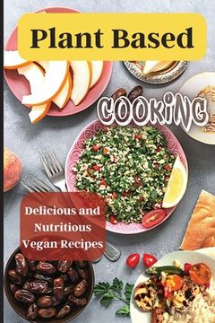 portada Plant Based Cooking: Simple and Delicious Vegan Recipes for Busy People