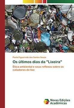 portada Os Últimos Dias da "Lixeira": Ética Ambiental e Seus Reflexos Sobre os Catadores de Lixo (en Portugués)