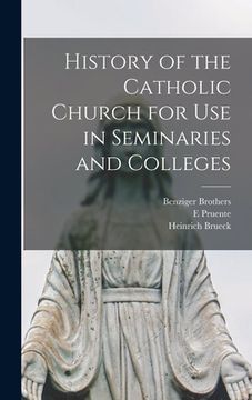 portada History of the Catholic Church for Use in Seminaries and Colleges