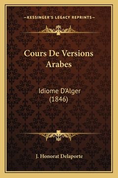 portada Cours De Versions Arabes: Idiome D'Alger (1846) (en Francés)