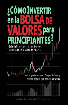 Libro Cómo Invertir en la Bolsa de Valores Para Principiantes