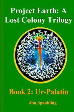 portada Ur-Palatin: Project Earth: A Lost Colony Trilogy Book (in English)