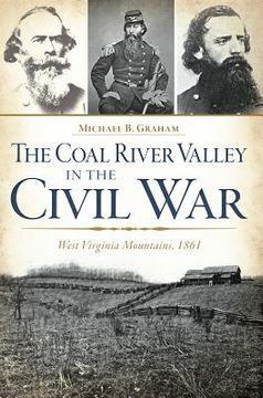 portada The Coal River Valley in the Civil War: West Virginia Mountains, 1861 (en Inglés)