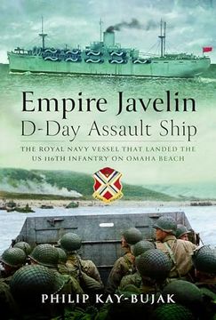 portada Empire Javelin, D-Day Assault Ship: The Royal Navy Vessel That Landed the Us 116th Infantry on Omaha Beach (en Inglés)