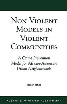 portada non-violent models in violent communities: a crime prevention model for african-american urban neighborhoods (en Inglés)