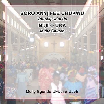 portada Soro Any Fee Chukwu N'l Ka (Worship with Us in the Church) (en Inglés)
