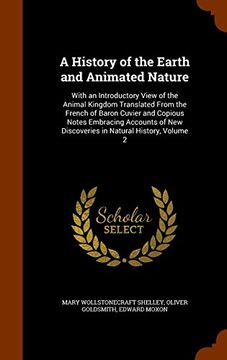 portada A History of the Earth and Animated Nature: With an Introductory View of the Animal Kingdom Translated From the French of Baron Cuvier and Copious ... New Discoveries in Natural History, Volume 2