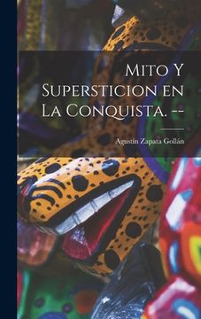 portada Mito Y Supersticion En La Conquista. -- (en Inglés)