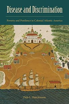 portada Disease and Discrimination: Poverty and Pestilence in Colonial Atlantic America (en Inglés)