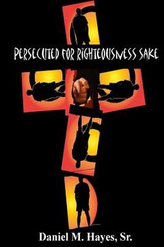 portada Persecuted for Righteousness Sake (en Inglés)