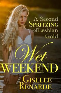portada Wet Weekend: A Second Spritzing of Lesbian Gold (en Inglés)