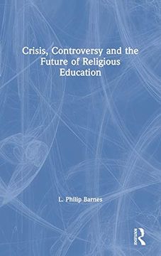 portada Crisis, Controversy and the Future of Religious Education (en Inglés)