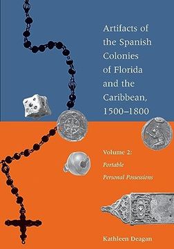 portada Artifacts of the Spanish Colonies of Florida and the Caribbean, 1500-1800: Volume 2: Portable Personal Possessions 