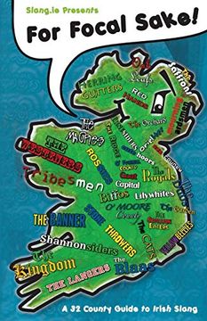 portada For Focal Sake! A 32 County Guide to Irish Slang: 1 (Irish Slang Books) (in English)