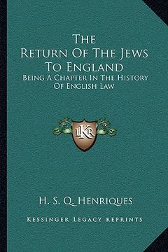 portada the return of the jews to england: being a chapter in the history of english law (in English)