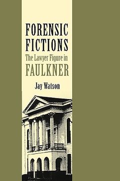 portada forensic fictions: the lawyer figure in faulkner (en Inglés)