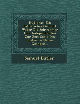 portada Hudibras: Ein Sathrisches Gedicht Wider Die Schwermer Und Independenten Zur Zeit Carls Des Ersten In Neuen Ges�ngen... (en Alemán)