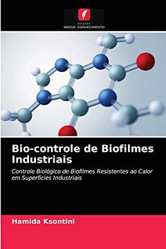 portada Bio-Controle de Biofilmes Industriais: Controle Biológico de Biofilmes Resistentes ao Calor em Superfícies Industriais (en Portugués)