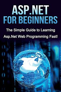 portada Asp. Net for Beginners: The Simple Guide to Learning Asp. Net web Programming Fast! (en Inglés)