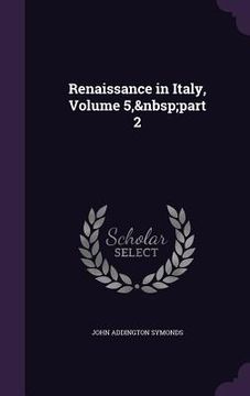 portada Renaissance in Italy, Volume 5, part 2 (en Inglés)