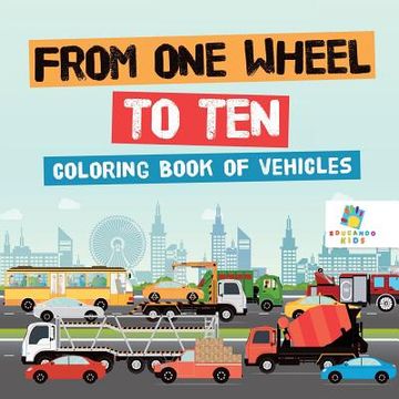 portada From One Wheel to Ten Coloring Book of Vehicles (in English)