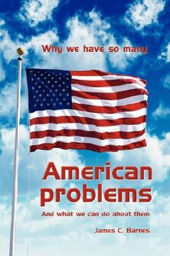 portada why we have so many american problems: and what we can do about them (in English)