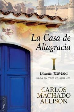 portada La Casa de Altagracia: Vol I. Dinastía (1750-1810)