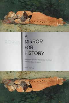 portada A Mirror for History: How Novels and Art Reflect the Evolution of Middle-Class America (en Inglés)