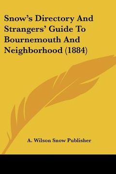 portada snow's directory and strangers' guide to bournemouth and neighborhood (1884) (en Inglés)