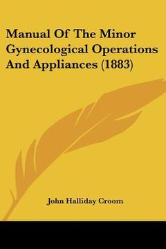 portada manual of the minor gynecological operations and appliances (1883) (en Inglés)