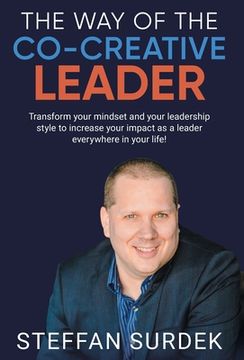 portada The Way of the Co-Creative Leader: Transform your mindset and your leadership style to increase your impact as a leader everywhere in your life! (in English)