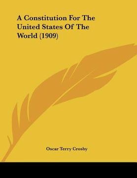 portada a constitution for the united states of the world (1909) (en Inglés)