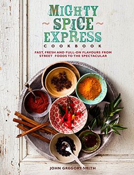 portada Mighty Spice Express Cookbook: Fast, Fresh, and Full-On Flavors From Street Foods to the Spectacular 