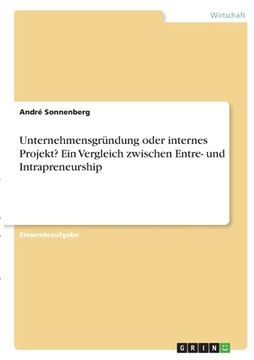 portada Unternehmensgründung oder internes Projekt? Ein Vergleich zwischen Entre- und Intrapreneurship (en Alemán)