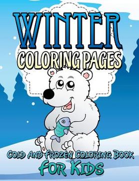 portada Winter Coloring Pages (Cold and Frozen Coloring Book for Kids) (en Inglés)