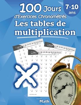 portada Les tables de multiplication - 100 Jours d'Exercices Chronométrés: CE2 / CM1 7-10 ans, Exercices de Mathématiques, Multiplication - Chiffres 0-12, Pro (en Francés)