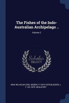 portada The Fishes of the Indo-Australian Archipelago ..; Volume 2 (en Inglés)