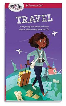 portada A Smart Girl's Guide: Travel: Everything you Need to Know About Adventuring Near and far (Smart Girl's Guides) (in English)