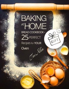 portada Baking at home. Bread cookbook - 25 perfect recipes for your oven.