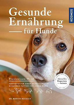 portada Gesunde Ernährung für Hunde: Fertigfutter Oder Selbstgemacht - Gesundes Futter für Jeden Hund (Praxiswissen Hund) (en Alemán)